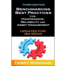 Benchmarking Best Practices for Maintenance:  Reliability and Asset Management Updated for ISO 55000